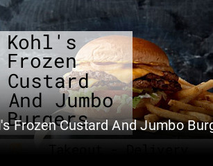 Kohl's Frozen Custard And Jumbo Burgers opening hours