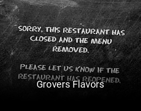 Grovers Flavors opening hours