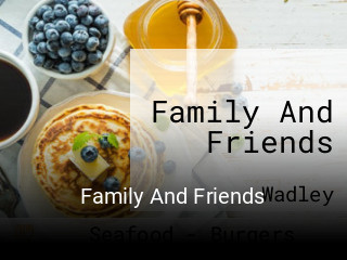 Family And Friends open hours