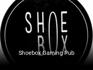 Shoebox Gaming Pub opening hours