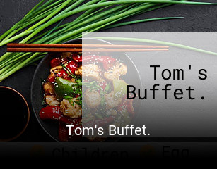 Tom's Buffet. open hours