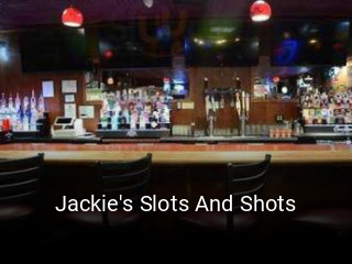 Jackie's Slots And Shots opening hours