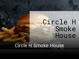 Circle H Smoke House opening hours