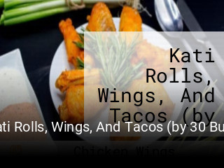 Kati Rolls, Wings, And Tacos (by 30 Burgers) open hours