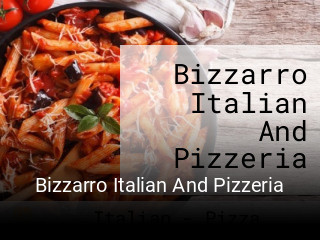 Bizzarro Italian And Pizzeria open hours