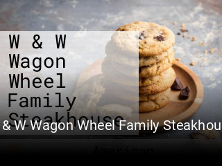 W & W Wagon Wheel Family Steakhouse opening hours